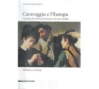 Caravaggio e l'Europa. Atti del Convegno (Milano, 3-4 febbraio 2006)