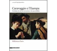 Caravaggio e l'Europa. Atti del Convegno (Milano, 3-4 febbraio 2006)
