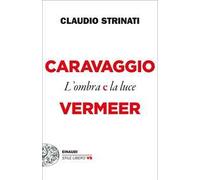 Caravaggio e Vermeer. L'ombra e la luce