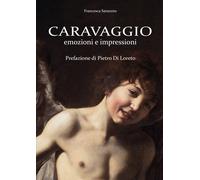 Caravaggio. Emozioni e impressioni - [EBS Print]