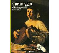 Caravaggio. Gli anni giovanili. Ediz. illustrata