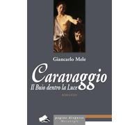 Caravaggio. Il buio dentro la luce