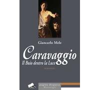 Caravaggio. Il buio dentro la luce
