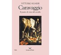 Caravaggio. Il punto di vista del cavallo