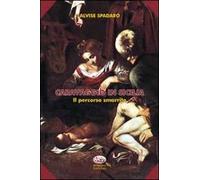 Caravaggio in Sicilia. Il percorso smarrito