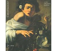 Caravaggio. La luce nella pittura lombarda. Ediz. illustrata