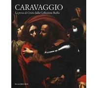 Caravaggio. «La presa di Cristo» dalla collezione Ruffo. Ediz. illustrata