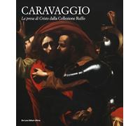 Caravaggio. «La presa di Cristo» dalla collezione Ruffo. Ediz. illustrata