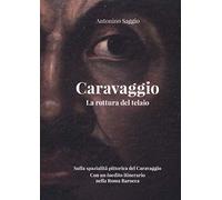 Caravaggio. La rottura del telaio