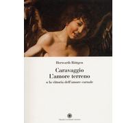 Caravaggio. L'amore terreno o la vittoria dell'amore carnale