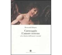 Caravaggio. L'amore terreno o la vittoria dell'amore carnale