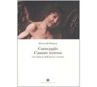 Caravaggio. L'amore terreno o la vittoria dell'amore carnale
