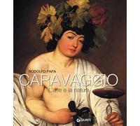 Caravaggio. L'arte e la natura