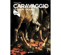Caravaggio. Le origini, i modelli