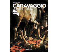 Caravaggio. Le origini, i modelli
