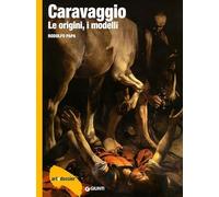 Caravaggio. Le origini, i modelli. Ediz. illustrata