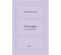 Caravaggio. L'eternità dell'istante