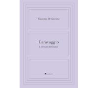 Caravaggio. L'eternità dell'istante