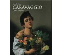 Caravaggio. L'opera completa. Ediz. illustrata