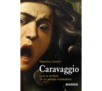 CARAVAGGIO. LUCI E OMBRE DI UN ARTISTA MALEDETTO - CENTINI MASSIMO - DIARKOS