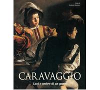 Caravaggio. Luci e ombre di un genio
