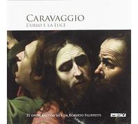 Caravaggio. L'urlo e la luce. Ediz. illustrata