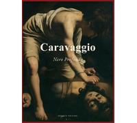 Caravaggio: Nero Profondo: il tormento dell'uomo, l'estasi del genio - Bar...
