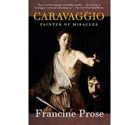 Caravaggio: Painter of Miracles