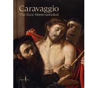 Caravaggio. The Ecce Homo unveiled. Ediz. a colori