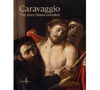 Caravaggio. The Ecce Homo unveiled. Ediz. a colori