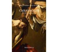 Caravaggio. Tormenti e passioni