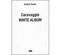 Caravaggio. White album