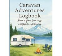 Caravan Logbook: Motorhome, Campervan and Camping Travel Journal | Trip Planner, Mileage Tracker, Checklists and Holiday Record Book (8.5 x 11, 103 Pages)