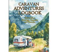 Caravan Logbook, Motorhome, Campervan Travel Journal,: Trip Planner Mileage Tracker, Checklist and Holiday Locations