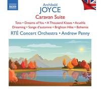 Archibald Joyce, RTÉ Concert Orchestra, Andrew Penny – Caravan Suite – CD – NAXOS