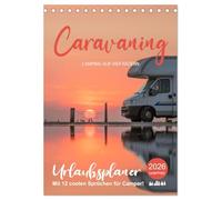 Caravaning - Camping auf vier Rädern (Tischkalender 2026 DIN A5 hoch), CALVENDO Monatskalender: Planer mit Sprüchen für coole Camper