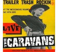 Caravans,the - Trailer Trash Rockin'-Live