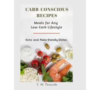 Carb-Conscious Recipes: Meals for Any Low-Carb Lifestyle
