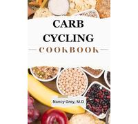 Carb Cycling Cookbook: Ultimate Guide to Strategic Carb Cycling for Mastering Low & High Carb Meal Plans, Boost Energy, Build Muscle and Transform Your Body Through Science-Based Recipes & Exercise