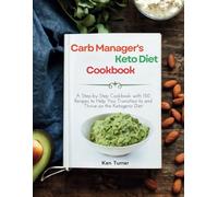 Carb Manager's Keto Diet Cookbook : A Step-by-Step Cookbook with 110+ Recipes to Help You Transition to and Thrive on the Ketogenic Diet