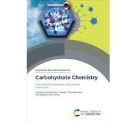 Carbohydrate Chemistry: Chemical and Biological Approaches Volume 47