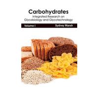 Carbohydrates: Integrated Research on Glycobiology and Glycot (Copertina rigida)