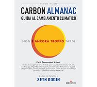 LIBRO CARBON ALMANAC. GUIDA AL CAMBIAMENTO CLIMATICO - SETH GODIN