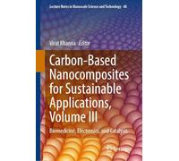 Carbon-Based Nanocomposites for Sustainable Applications, Volume III: Biomedicine, Electronics, and Catalysis
