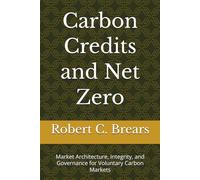 Carbon Credits and Net Zero: Market Architecture, Integrity, and Governance for Voluntary Carbon Markets