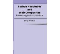 Carbon Nanotubes and Their Composites: Processing and Applica (Copertina rigida)