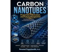 Carbon Nanotubes: Properties, Fabrication, and Future Perspective