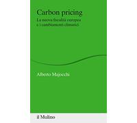 Carbon Pricing. La nuova fiscalità europea e i cambiamenti climatici