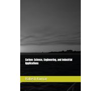 Carbon: Science, Engineering, and Industrial Applications