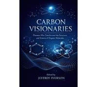 Carbon Visionaries: Pioneers Who Transformed the Structure and Science of Organic Molecules